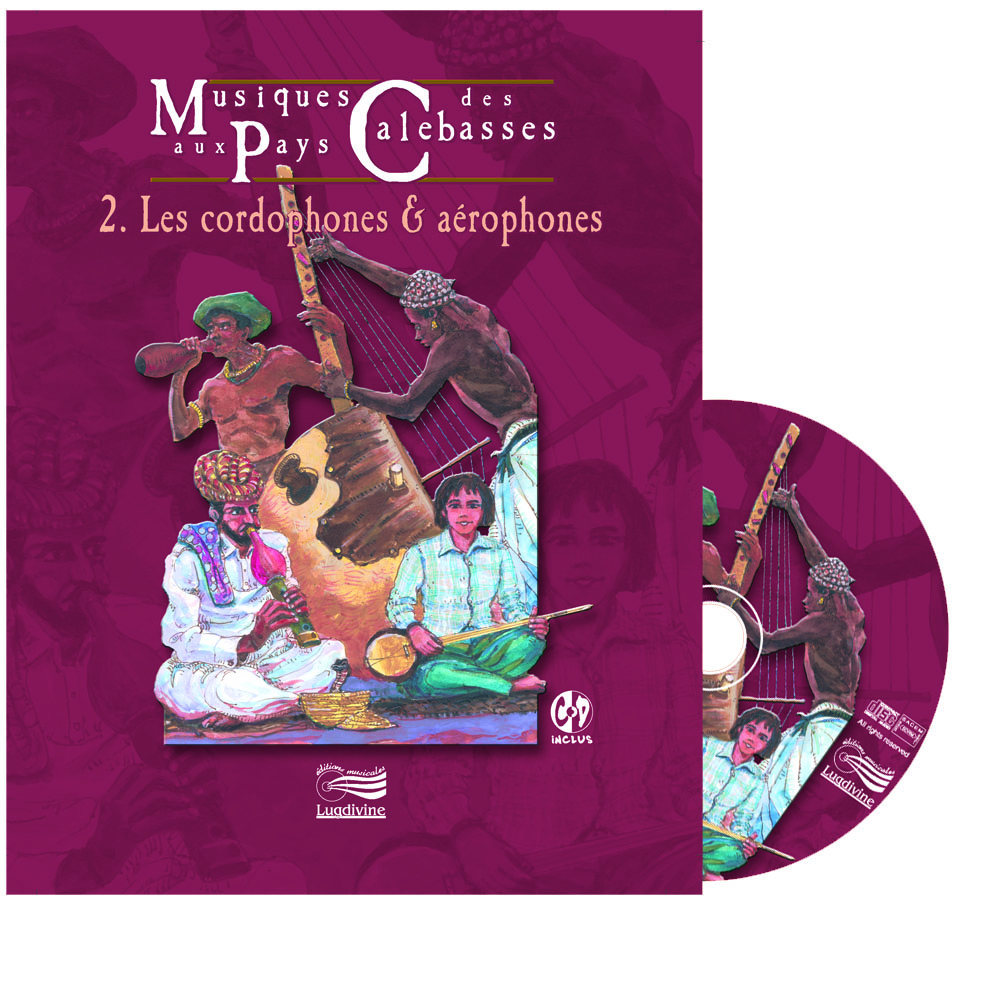 Musiques aux pays des calebasses 2 : Cordophones & aérophones - Livre + CD